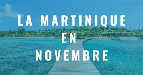 partir en martinique en novembre